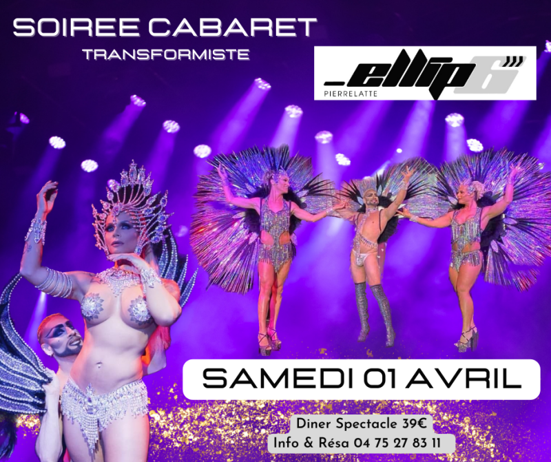 diner spectacle soirée cabaret transformiste restaurant ellip6 pierrelatte proche montelimar et avignon